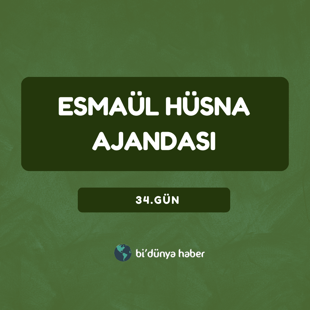 Esmaül Hüsna Ajandası 34. Gün