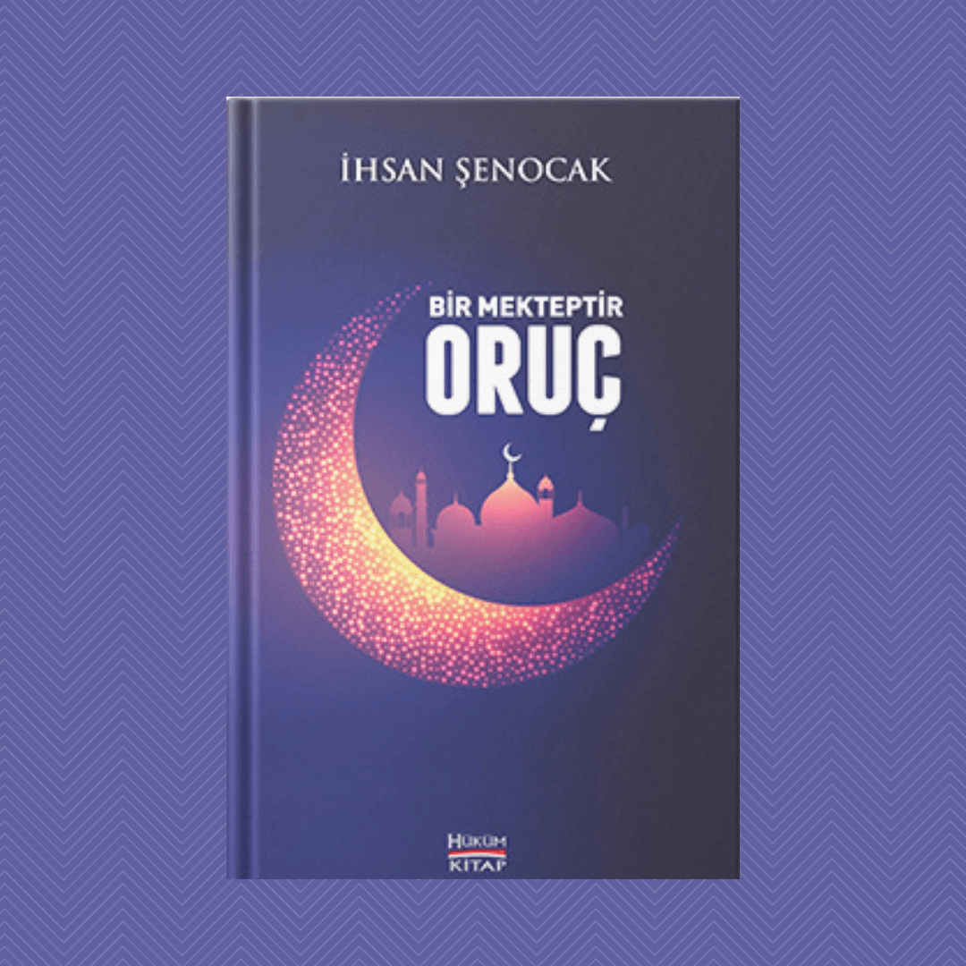 Bir Mekteptir Oruç- İhsan Şenocak