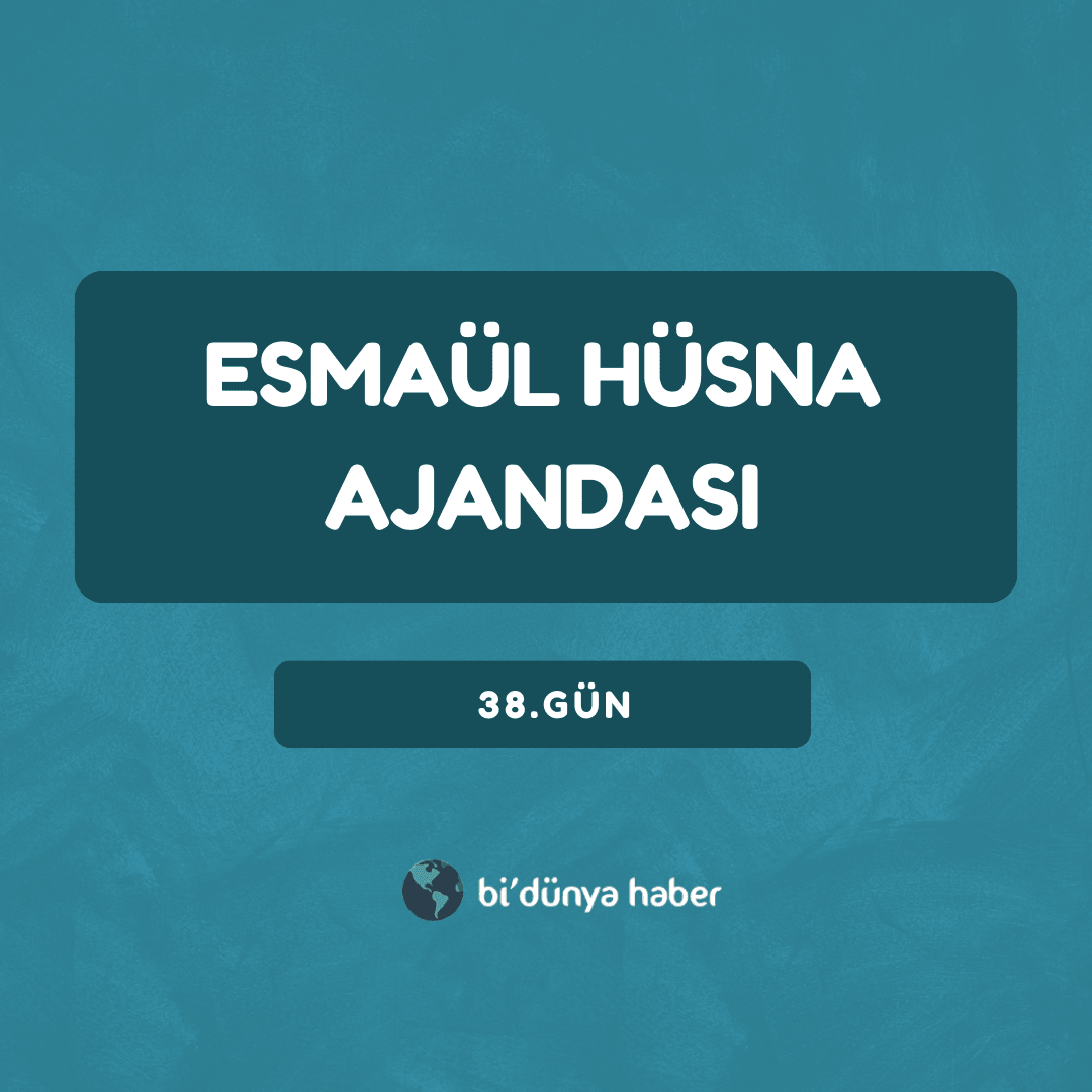 Esmaül Hüsna Ajandası 38. Gün