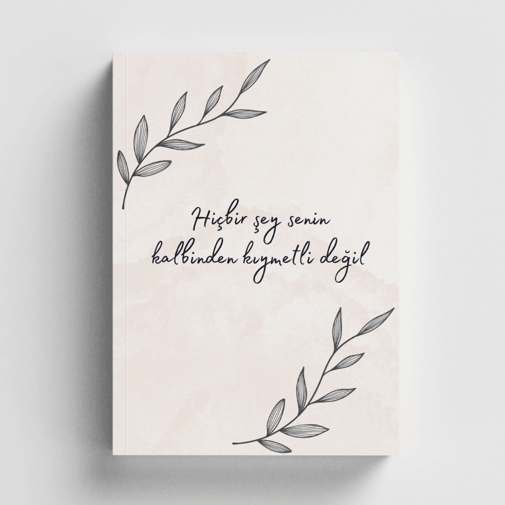 Hiçbir Şey Senin Kalbinden Kıymetli Değil Defter