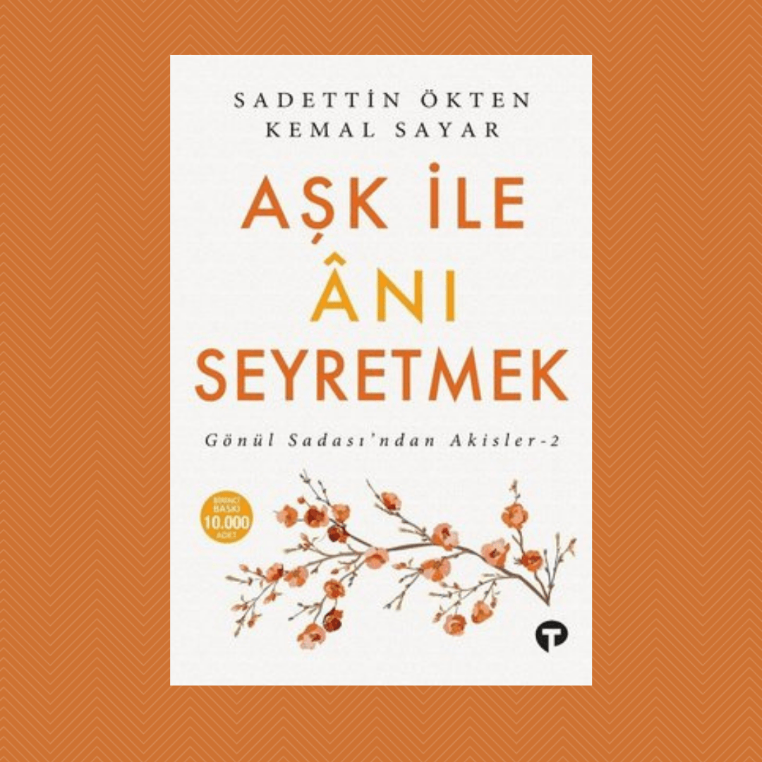 Aşk ile Anı Seyretmek / Gönül Sadası’ndan Akisler 2- Dr. Kemal Sayar, Sadettin Ökten