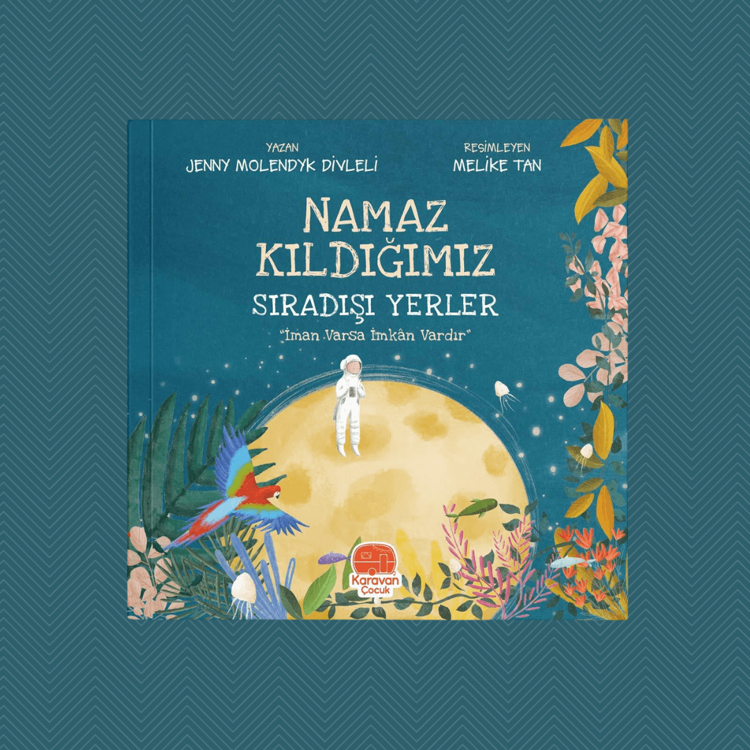 Namaz Kıldığımız Sıradışı Yerler “İman Varsa İmkan Vardır” Jenny Molendyk Divleli