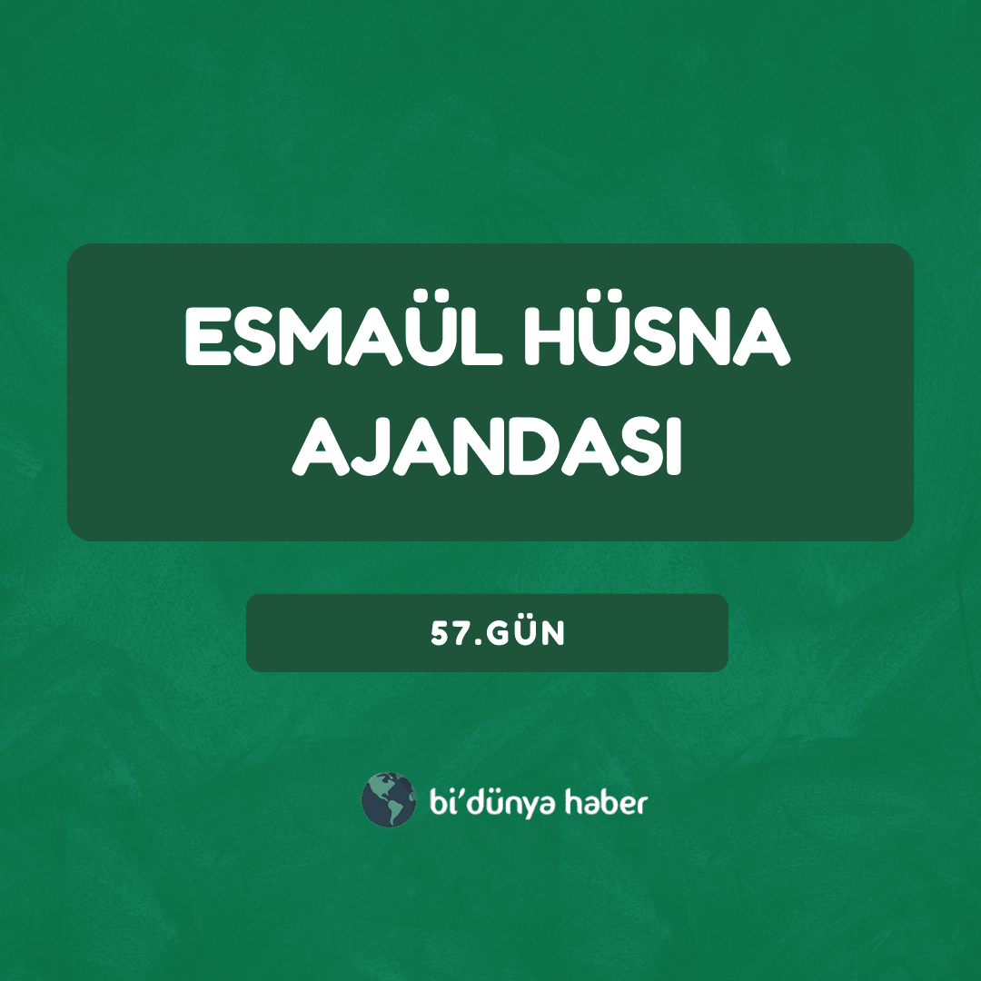 Esmaül Hüsna Ajandası 57. Gün
