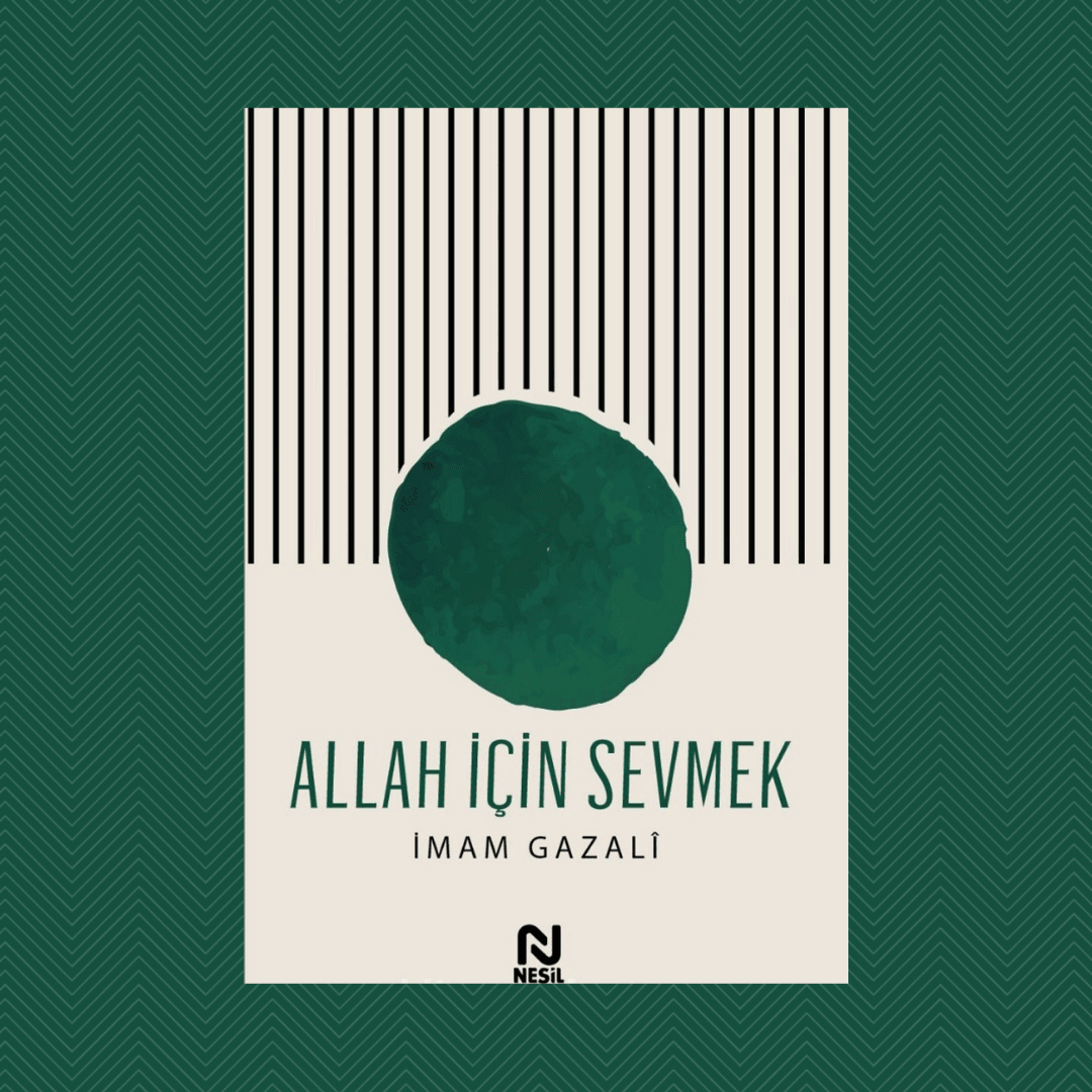 Allah İçin Sevmek- İmam Gazali
