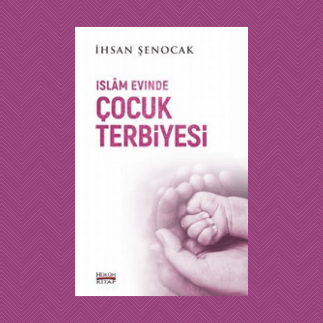 İslam Evinde Çocuk Terbiyesi- İhsan Şenocak