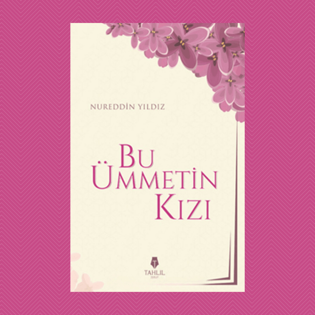 Bu Ümmetin Kızı- Nureddin Yıldız