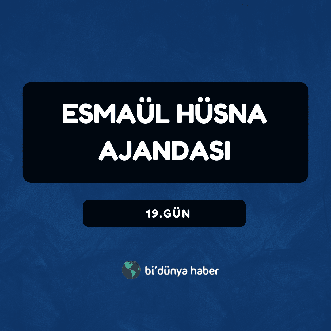 Esmaül Hüsna Ajandası 19. Gün