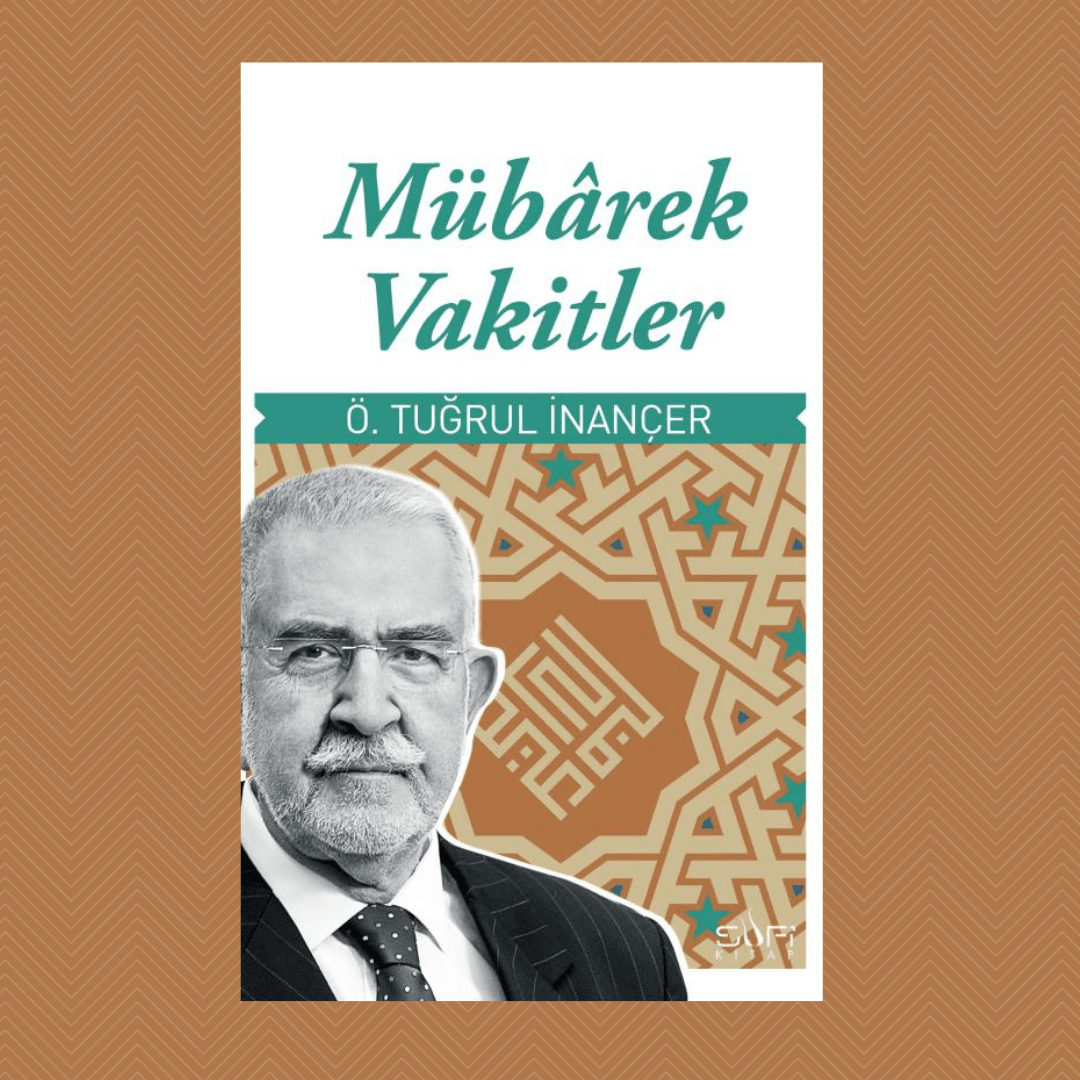 Mübarek Vakitler- Ömer Tuğrul İnançer