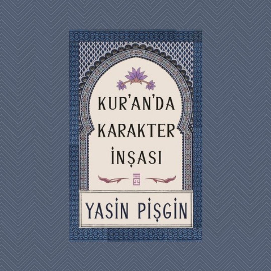 Kur'anda Karakter İnşası - Yasin Pişgin