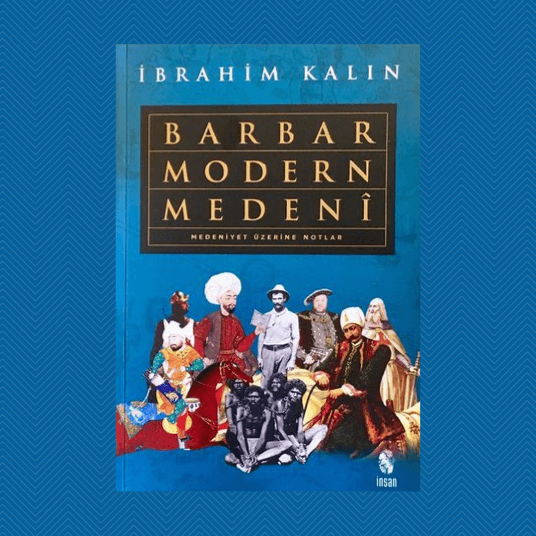 Barbar Modern Medeni - İbrahim Kalın