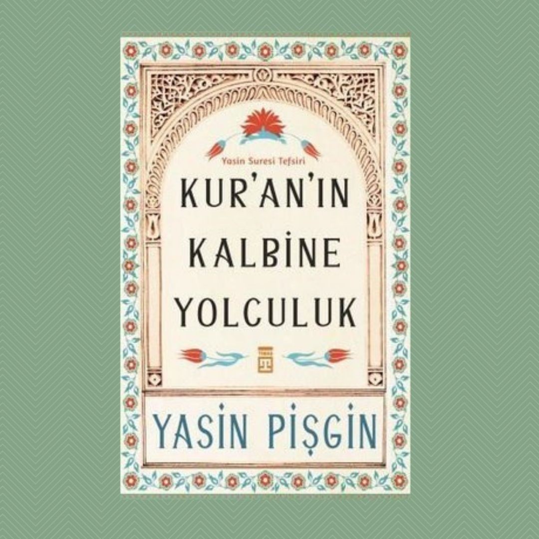 Kur'an'ın Kalbine Yolculuk Yasin Suresi Tefsiri- Yasin Pişgin