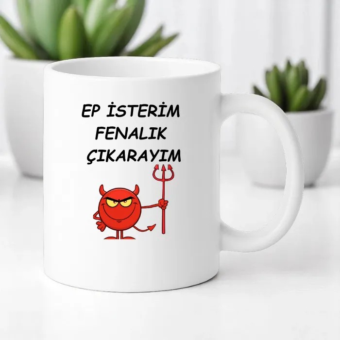 Fenalık Çıkarayım Kupa Bardak