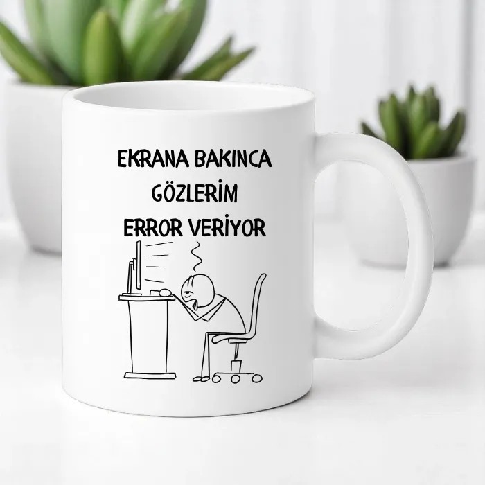 Gözlerim Error Veriyor Kupa Bardak