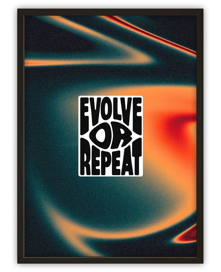 evolve or repeat