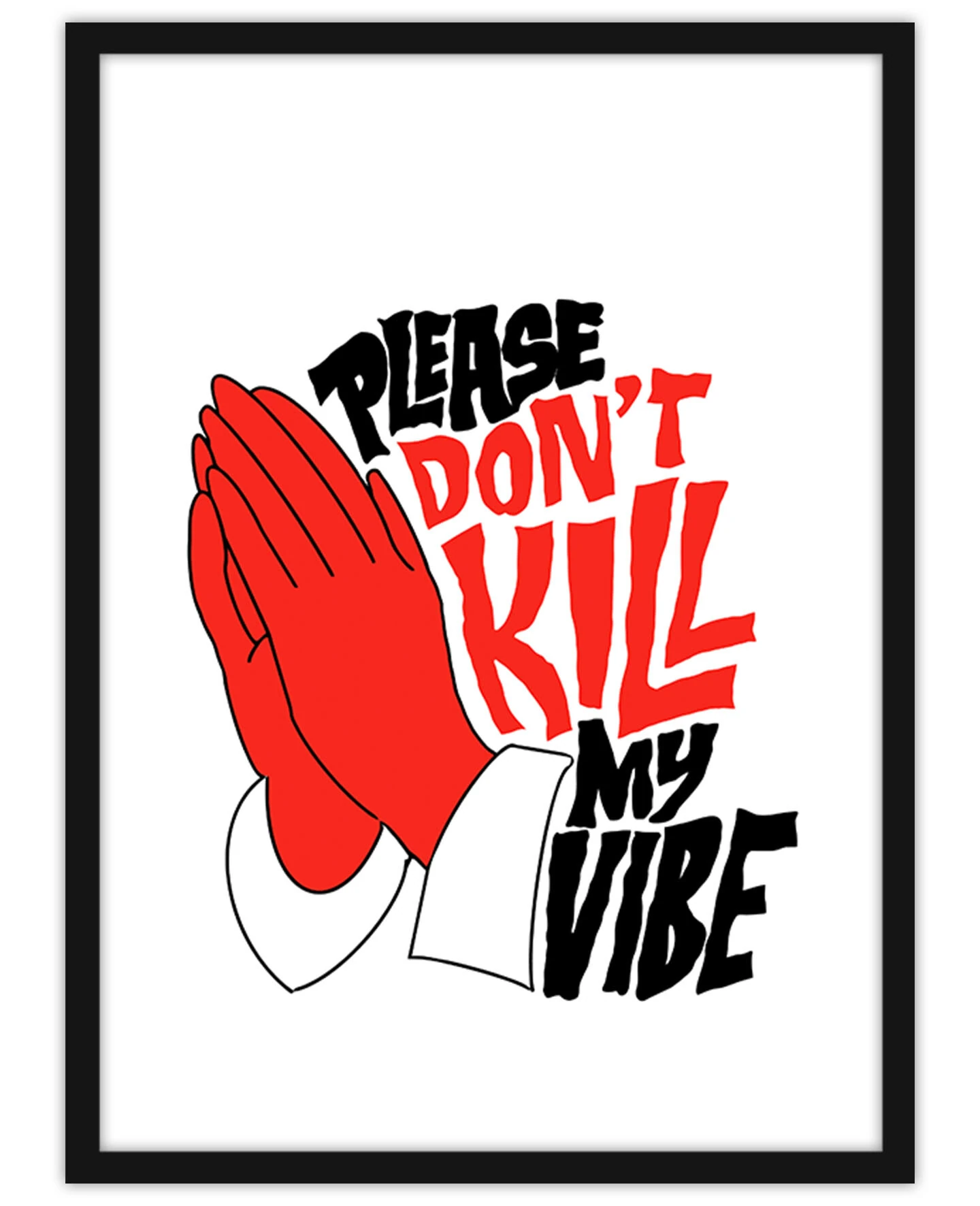 don't kill my vibe