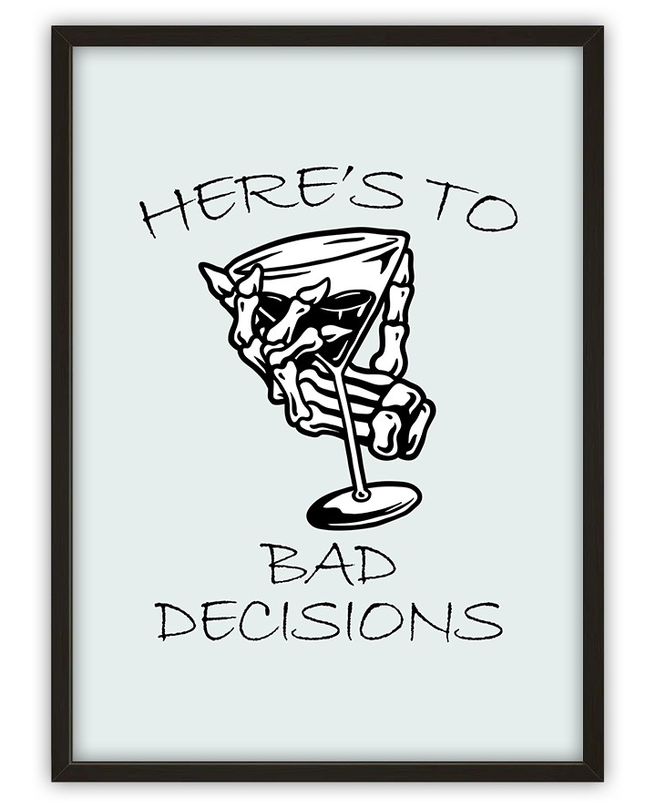 Bad Desicions