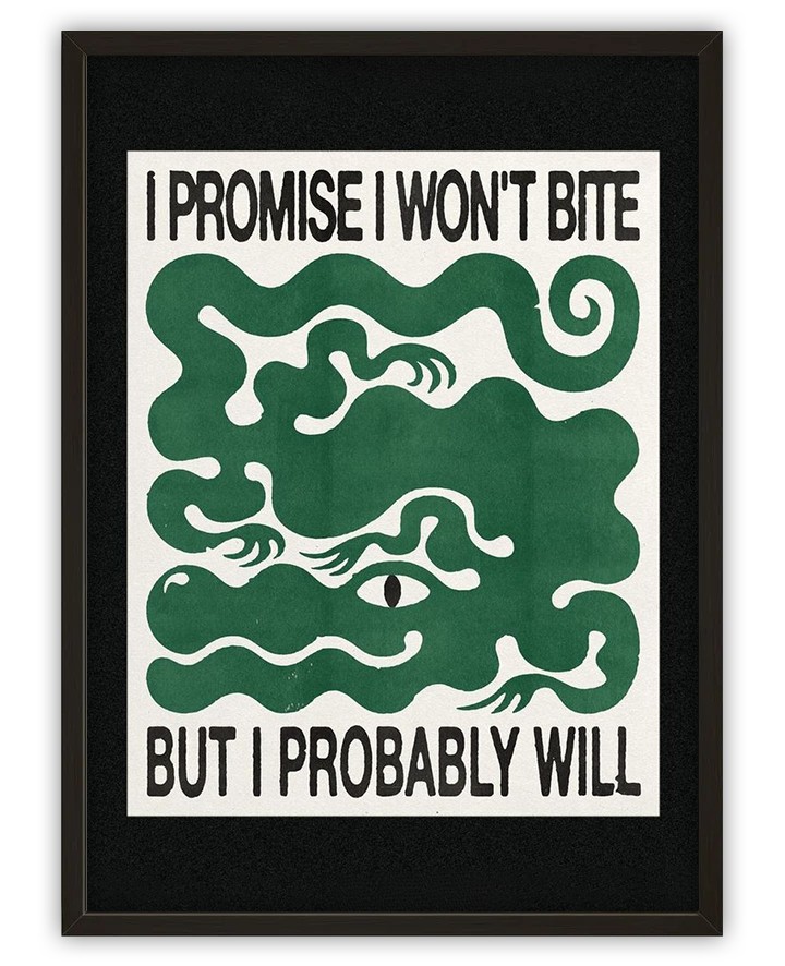 i promise i won't bite but probably i will