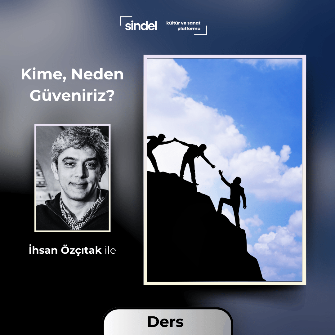 İhsan Özçıtak - Kime, Neden Güveniriz? - Seminer