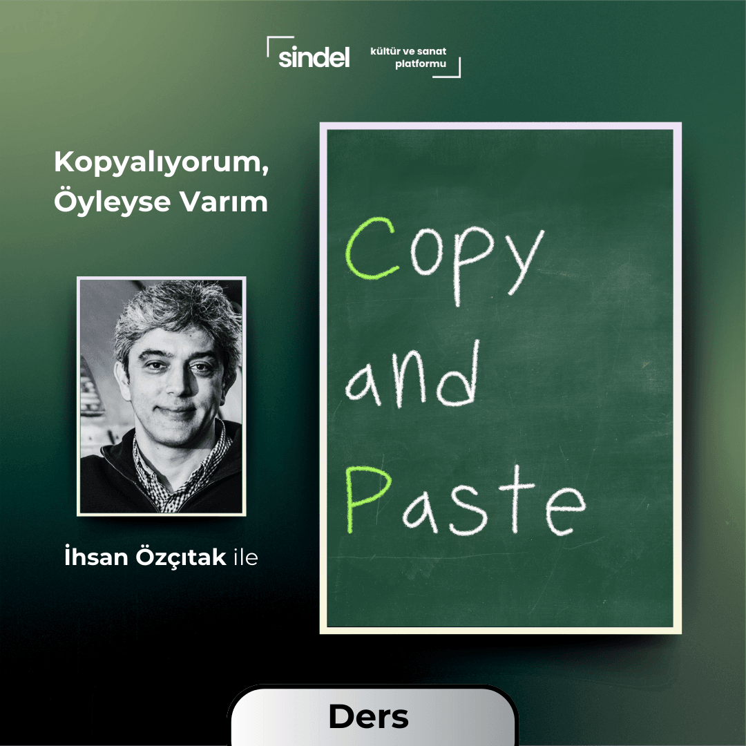 İhsan Özçıtak - Kopyalıyorum, Öyleyse Varım - Seminer