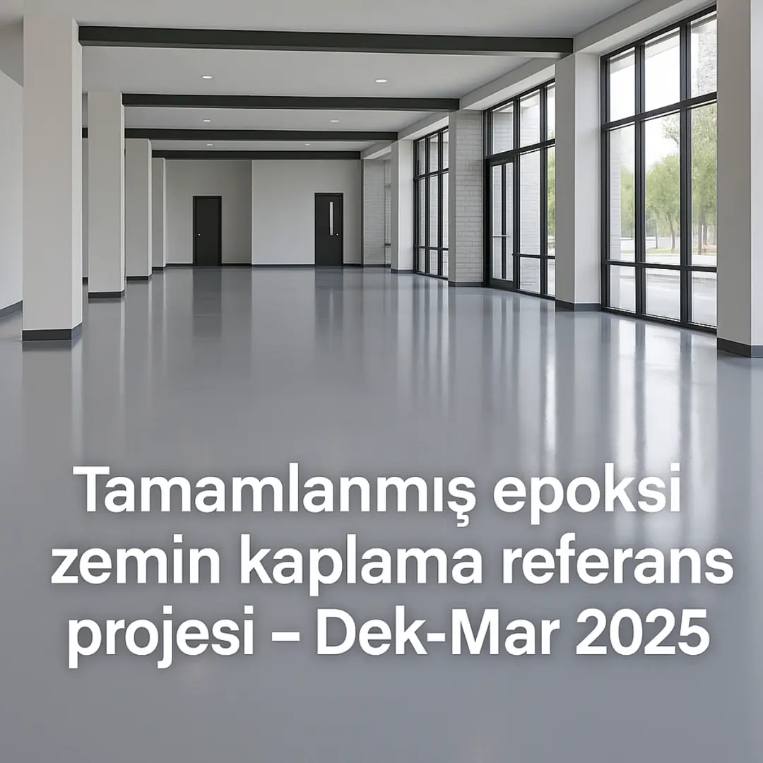 Tamamlanmış epoksi zemin kaplama referans projesi – Dek-Mar 2025 