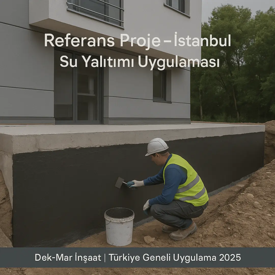 Dek-Mar referans projesi – İstanbul su yalıtımı izolasyon uygulaması 2025