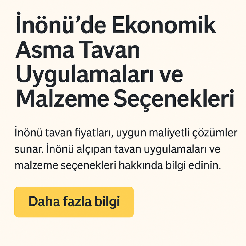İnönü’de 2025 yılı güncel asma tavan fiyat tablosu – malzeme ve işçilik dahil m² fiyatları. 