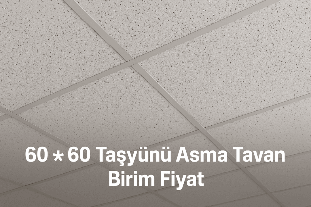 60 * 60 taşyünü asma tavan sistemlerinde 2025 birim fiyatları ve kalınlık detaylarıyla güncel AMF panel fiyat tablosu. 