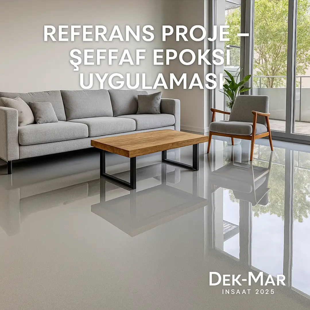 Şeffaf epoksi reçine referans proje – tamamlanmış parlak zemin uygulaması – Dek-Mar İnşaat 2025