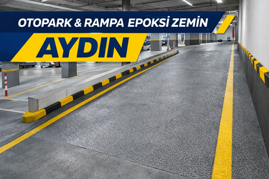 Aydın kapalı otopark rampasında kaymaz agregalı epoksi zemin kaplama sistemi