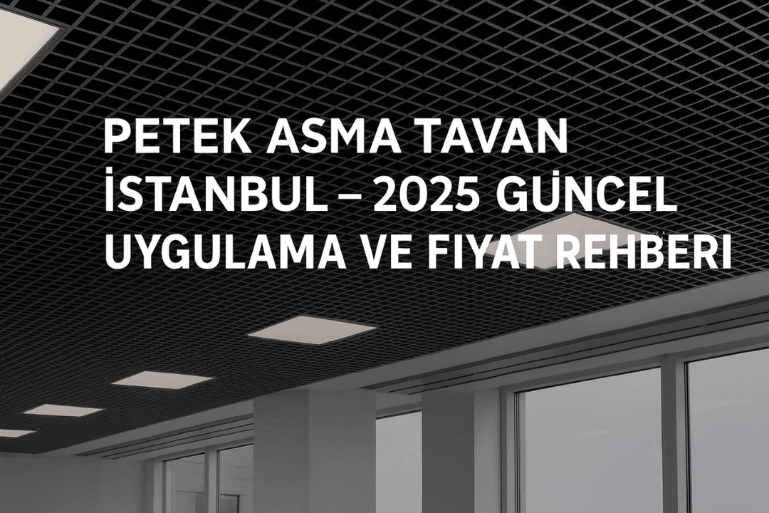 İstanbul modern ofislerinde kullanılan petek asma tavan sistemleri – 2025 güncel fiyatlar ve dekoratif çözümler. 