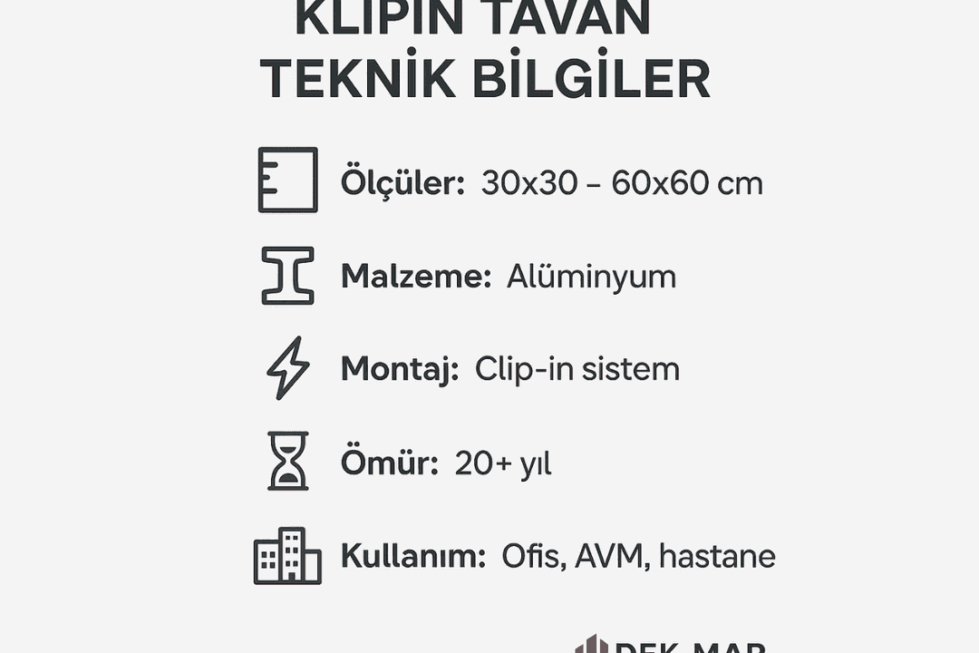 Klipin tavan teknik bilgiler: 30x30–60x60 ölçüler, alüminyum malzeme, clip-in montaj, uzun ömür ve kullanım alanları.
