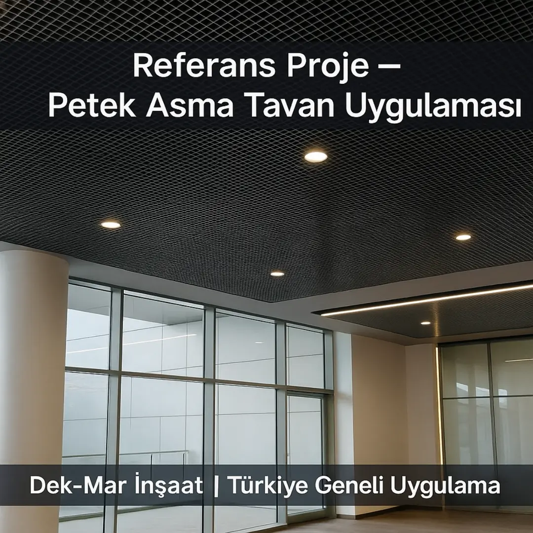 Dek-Mar İnşaat petek asma tavan referans projesi – modern ofis tavan uygulaması – Türkiye geneli hizmet 2025 