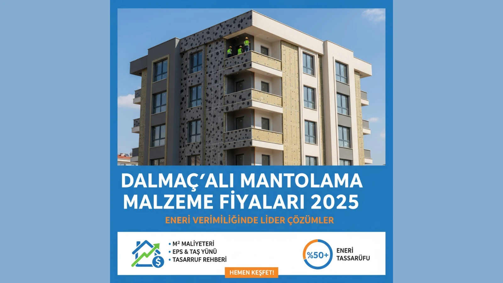 Dalmaçyalı Mantolama Fiyatları: 2025 Güncel M2 Maliyetleri ve Tasarruf Rehberi