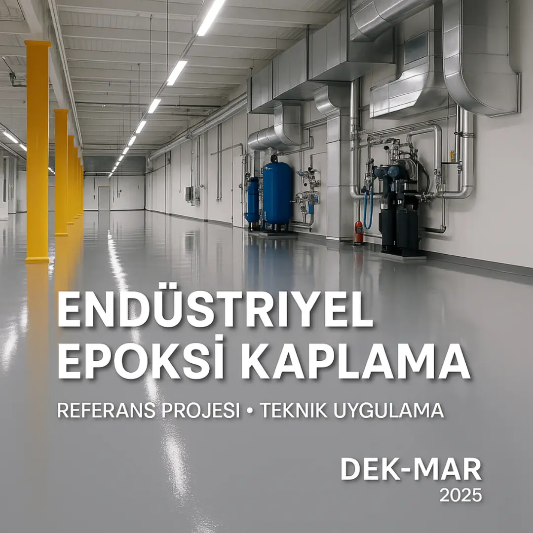 Endüstriyel epoksi kaplama referans projesi – teknik uygulama – Dek-Mar