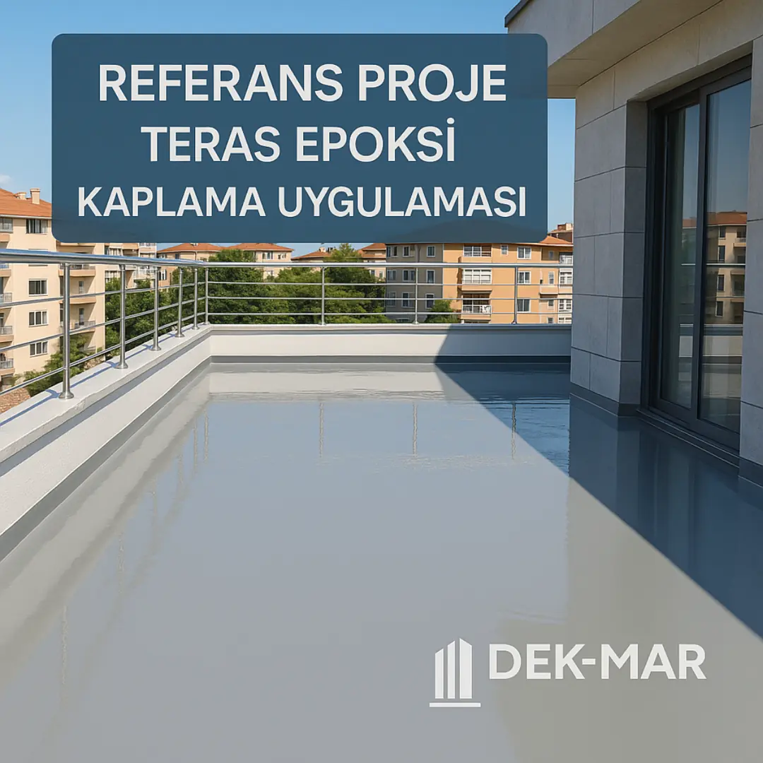 Tamamlanmış teras epoksi kaplama referans projesi – su yalıtımı ve UV dayanımı – Dek-Mar 2025.