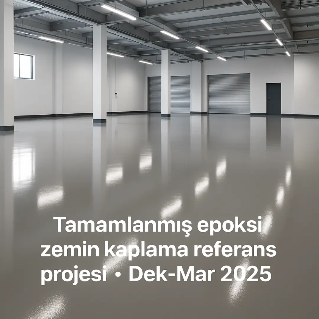 Tamamlanmış epoksi zemin kaplama referans projesi – Dek-Mar 2025