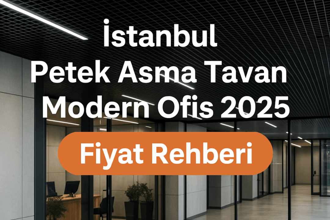 İstanbul modern ofis projeleri için petek asma tavan sistemleri – 2025 güncel fiyatlar ve estetik tavan çözümleri. 