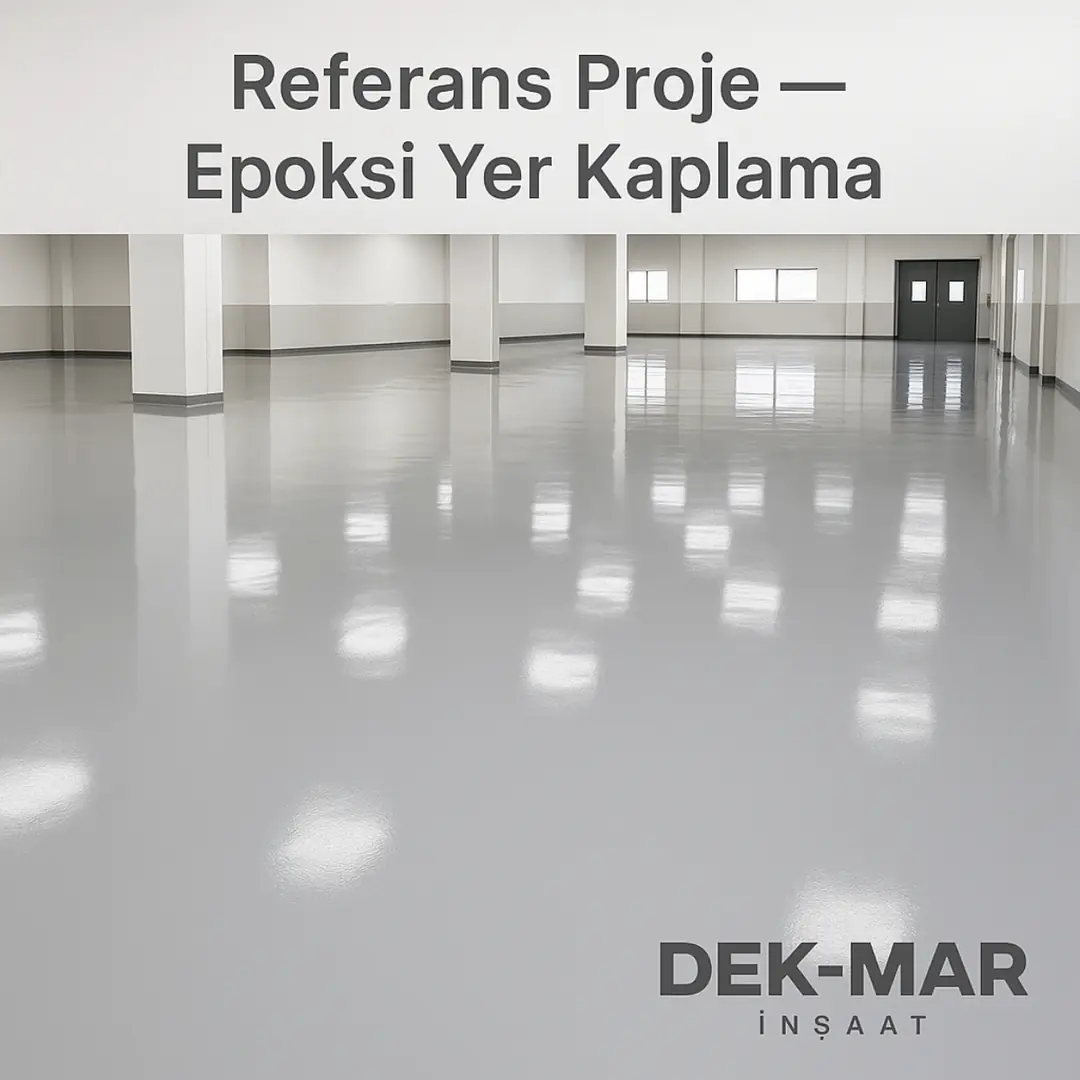 Epoksi yer kaplama referans proje – tamamlanmış parlak endüstriyel zemin uygulaması – Dek-Mar İnşaat 2025
