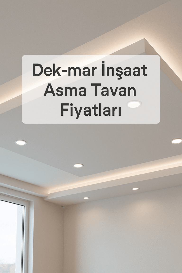 2025 Dek-mar İnşaat alçıpan asma tavan uygulama görseli ve güncel m² fiyatlarıyla modern tavan sistemleri örneği