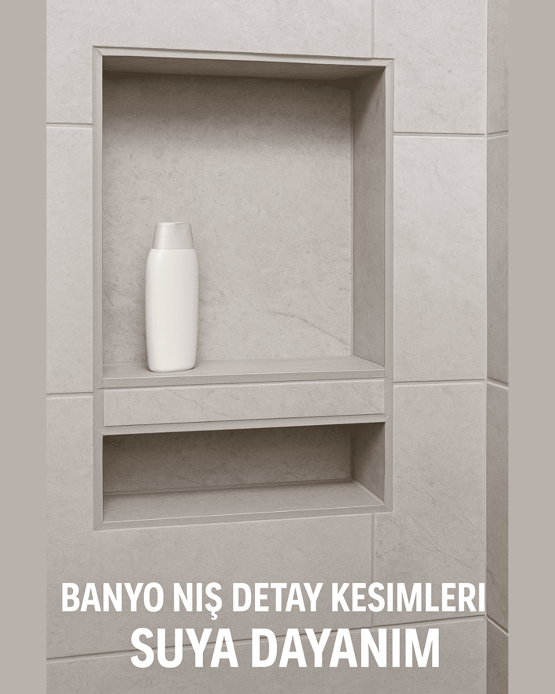 Banyo niş/şampuanlık detay kesimleri – suya dayanım 
