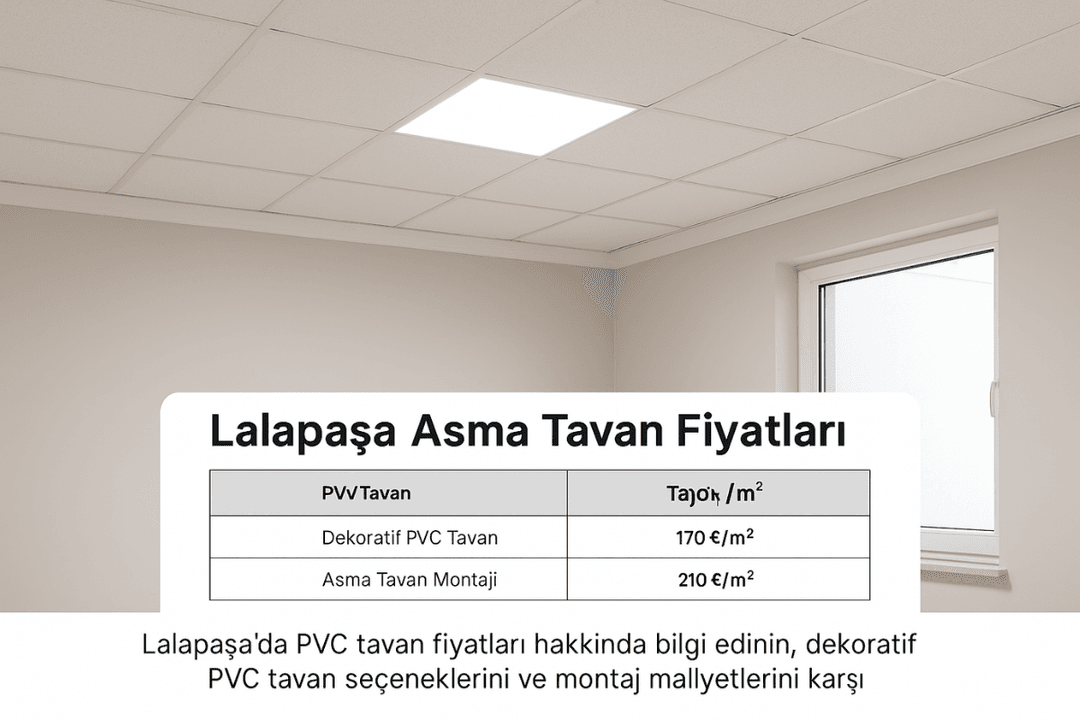 Lalapaşa PVC asma tavan fiyatları ve dekoratif tavan montaj seçenekleri hakkında 2025 güncel bilgiler ve maliyet tablosu. 