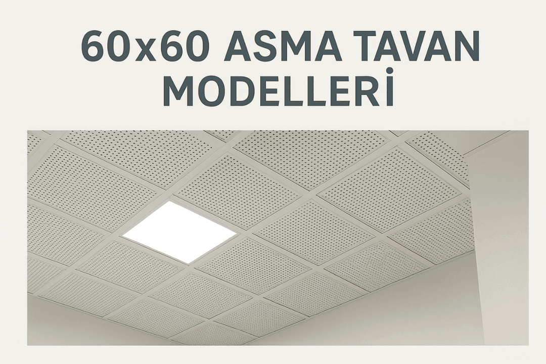 60x60 asma tavan modelleri ile estetik, modern ve fonksiyonel iç mekan tasarımları için dekoratif tavan çözümleri sunar. 
