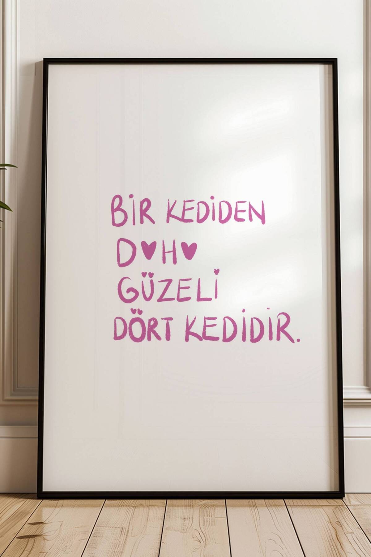 ''Bir Kediden Daha Güzeli Dört Kedidir'' Çerçevesiz Poster
