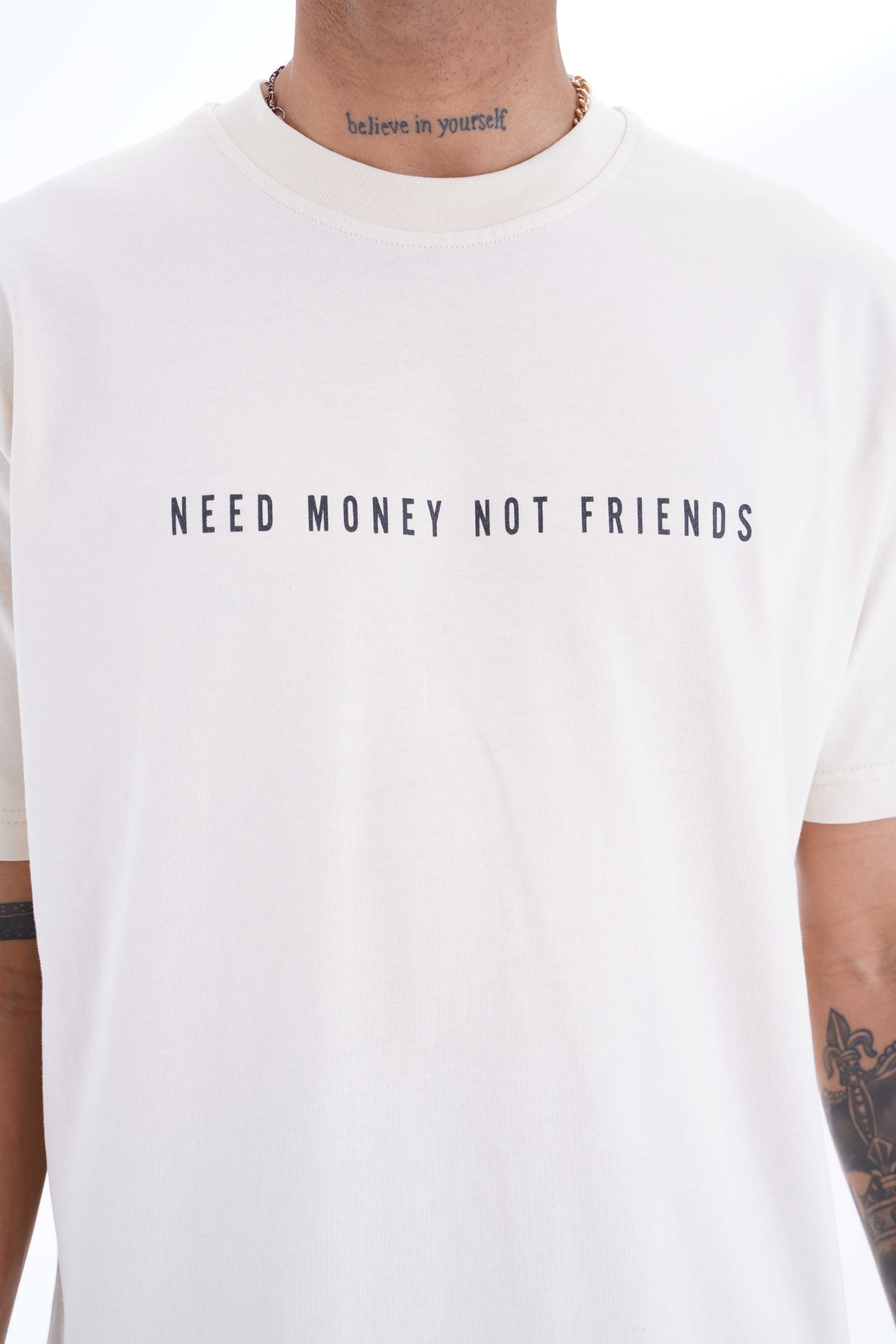 Need Money Not Friends T-Shirt