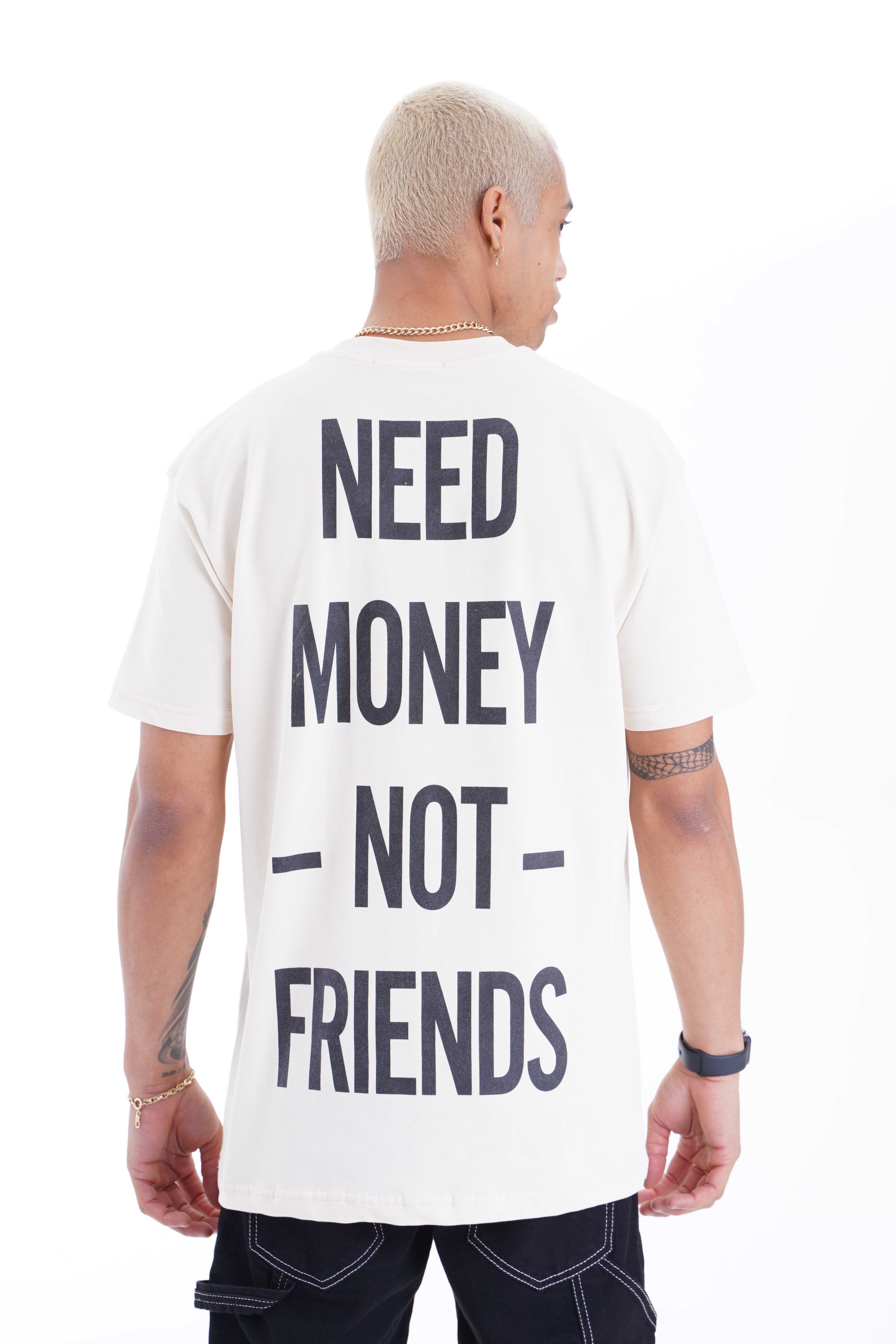 Need Money Not Friends T-Shirt