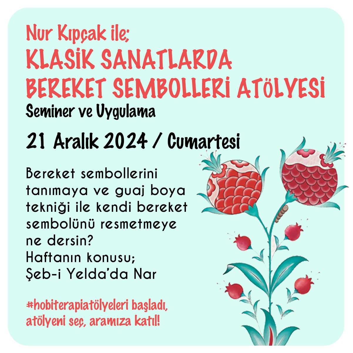 #hobiterapi Klasik Sanatlarda Bereket Sembolleri Atölyesi: Nar - 21 Aralık 2024 Cumartesi