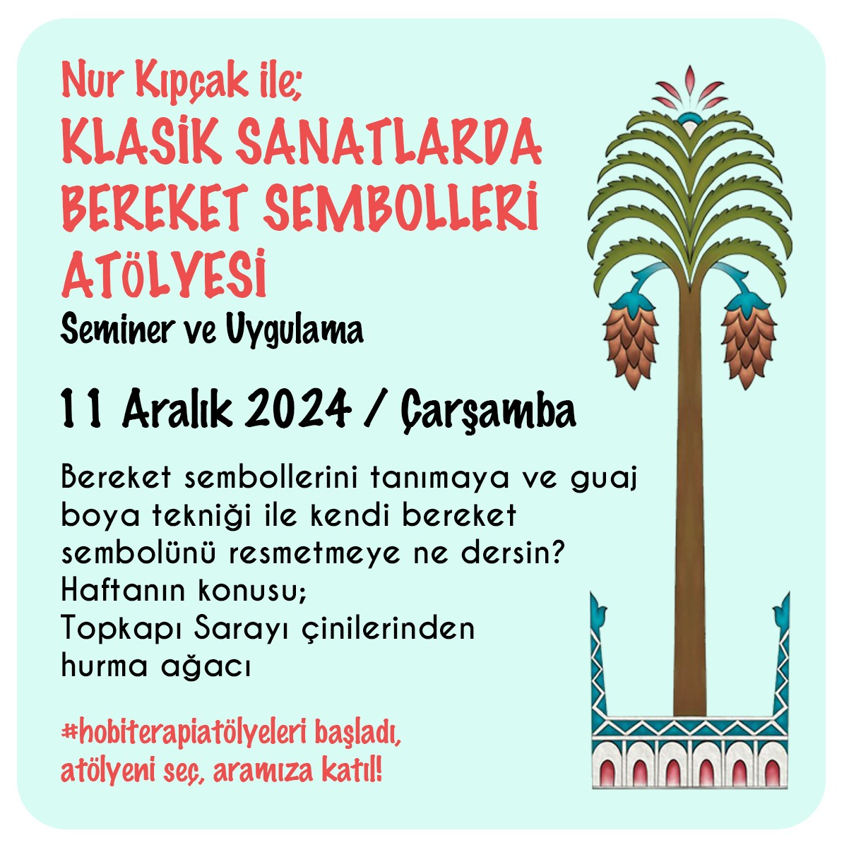 #hobiterapi Klasik Sanatlarda Bereket Sembolleri Atölyesi: Hurma Ağacı - 11 Aralık 2024 Çarşamba