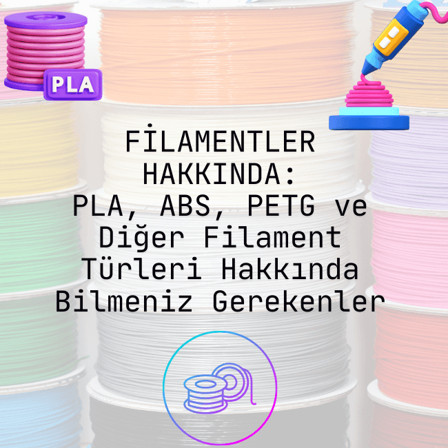 PLA, ABS, PETG Filamentler