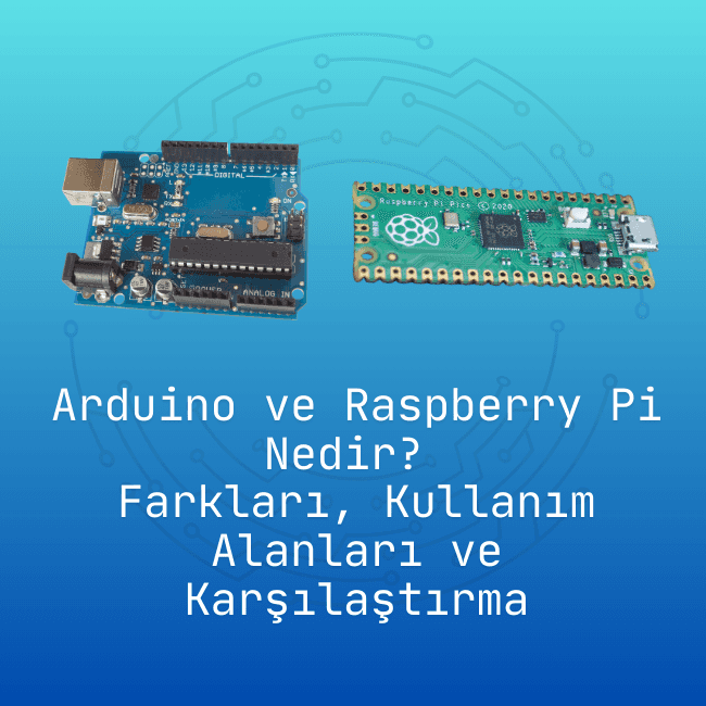 Arduino ve Raspberry Pi Nedir?