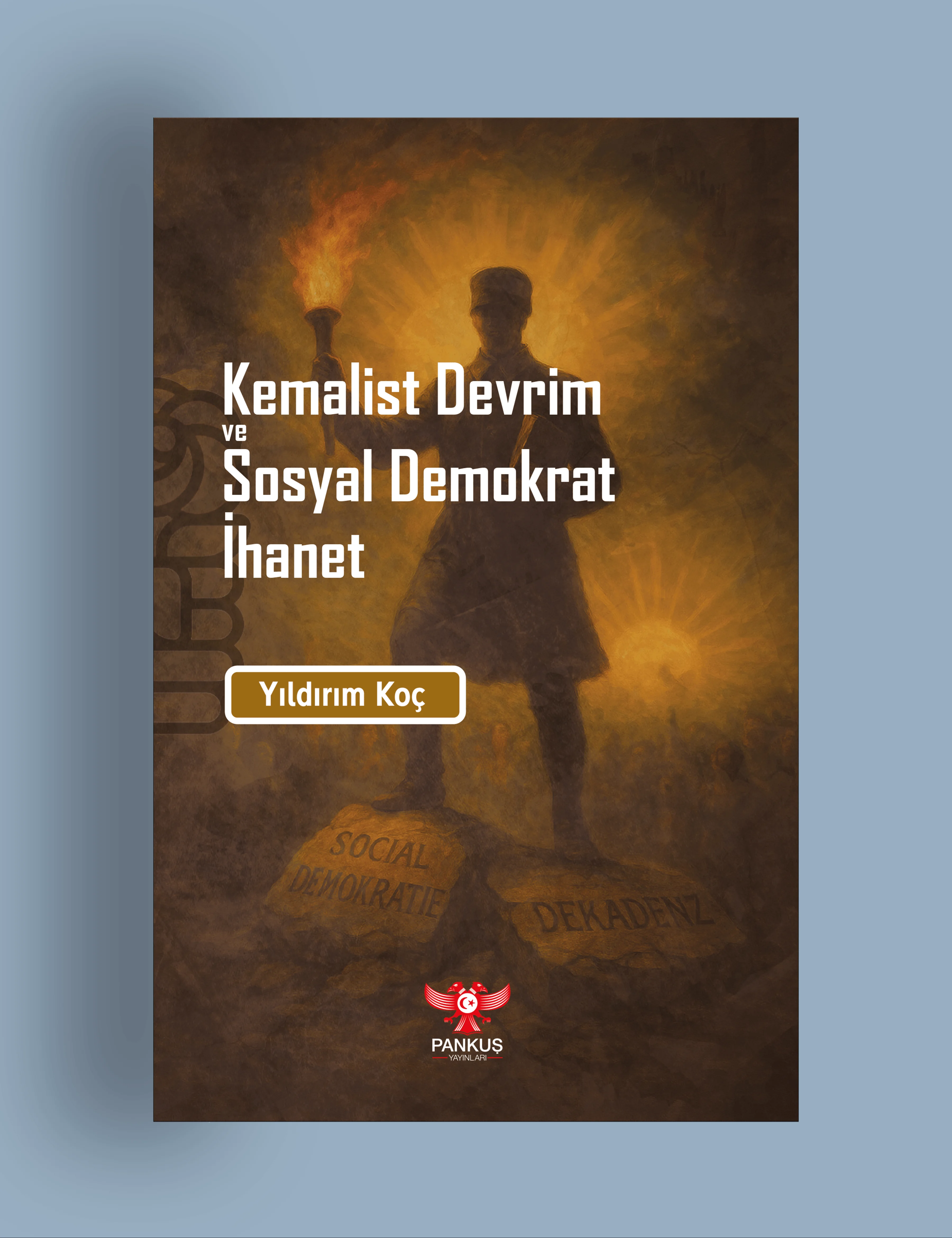 Kemalist Devrim ve Sosyal Demokrat İhanet - Yıldırım Koç